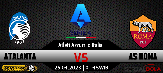 Prediksi Atalanta vs AS Roma 25 April 2023